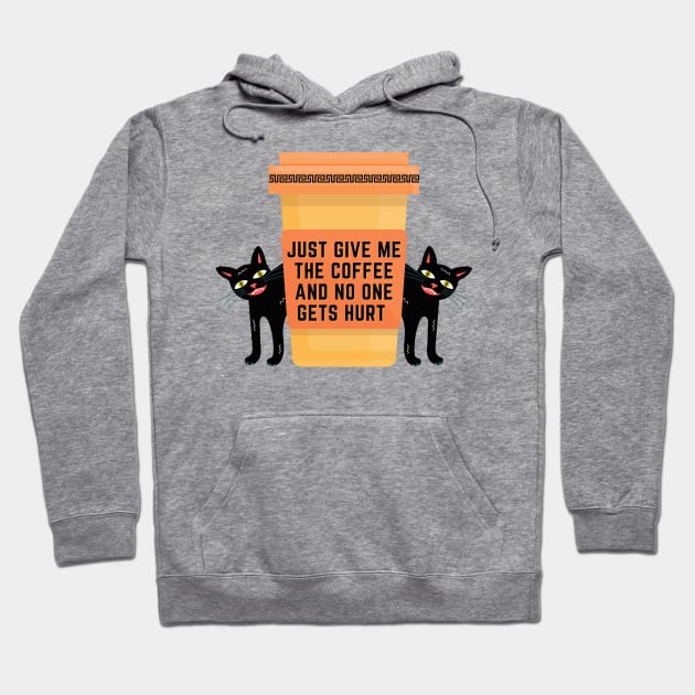 Just Give Me The Coffee And No One Gets Hurt Hoodie by Quadrupel art